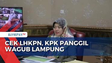 Klarifikasi LHKPN Sebesar Rp13,6 Miliar, Wakil Gubernur Lampung Dipanggil KPK