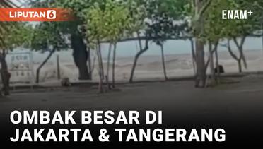 Waspada! Ombak Besar Terpa Pantai Ancol dan Tanjung Pasir