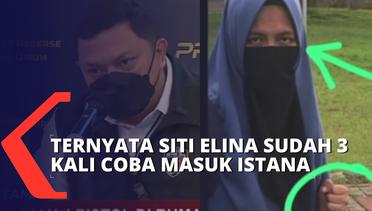 Ternyata Siti Elina Sudah Tiga Kali Coba Masuk ke Kawasan Istana Kepresidenan