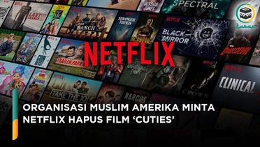 Tuai Kontroversi, Organisasi Muslim Amerika Minta Netflix Hapus Film Cuties