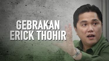 Gebrakan-Gebrakan Mengejutkan Menteri BUMN Erick Thohir
