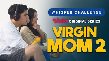 Virgin Mom 2 - Vidio Original Series | Whisper Challenge