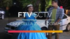 FTV SCTV - Cinderella 100 Kilogram