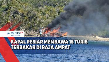 Kapal Pesiar Membawa 15 Turis Terbakar Di Raja Ampat