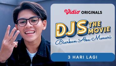 DJS The Movie: Biarkan Aku Menari - Vidio Originals | 3 Hari Lagi