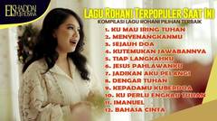 LAGU ROHANI TERPOPULER SAAT INI | KOMPILASI LAGU ROHANI PILIHAN TERBAIK - Ku Mau Iring Tuhan