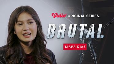 Brutal - Vidio Original Series | Siapa Dia