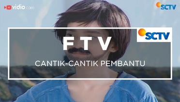 FTV SCTV - Cantik-cantik Pembantu