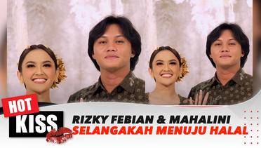 Rizky Febian & Mahalini Selangkah Menuju Pelaminan? | Hot Kiss Update