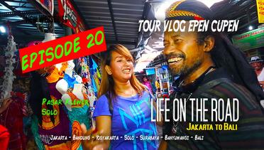 Epen Cupen LIFE ON THE ROAD Eps. 20 (Pasar Klewer Solo)