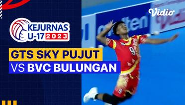 Putra: GTS Sky Pujut vs BVC Bulungan - Full Match | Kejurnas Bola Voli Antarklub U-17 2023