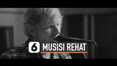 Ed Sheeran Pamit, Rehat Sementara dari Dunia Musik 