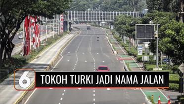 Pemprov DKI Jakarta Berencana Ganti Nama Jalan di Jakarta dengan Tokoh Mustafa Kemal Ataturk| Liputan 6