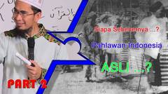 Siapa Sebenernya Pahlawan Indonesia ASLI_Sifat-sifat Pahlawan dalam Al-Quran_Part 2_Adi Hidayat Lc MA