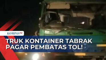 Melaju Kencang, Truk Kontainer Tabrak Pagar Pembatas Tol Tangerang-Merak KM 92!