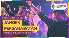 JANGER PERSAHABATAN - NEV+, ARIEL, DEA - Official Song Asian Games 2018