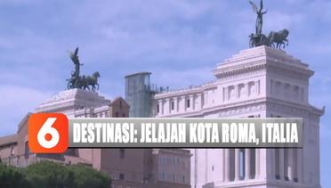 Destinasi: Jelajah Sejarah Kota Roma di Italia, Kotanya Para Gladiator - Liputan 6 Siang