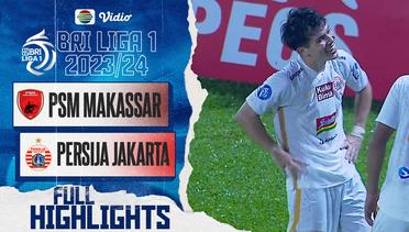 PSM Makassar VS Persija Jakarta - Full Highlights | BRI Liga 1 2023/24