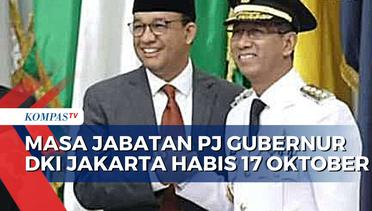 Masa Jabatan Pj Gubernur DKI Jakarta Habis 17 Oktober, Akan Diperpanjang?