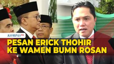 Harapan Erick Thohir Usai Rosan Roeslani Dilantik Jokowi Jadi Wamen BUMN