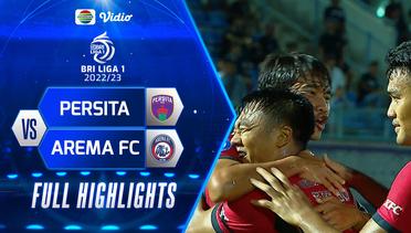 Full Highlights - PERSITA VS AREMA FC | BRI Liga 1 2022/2023