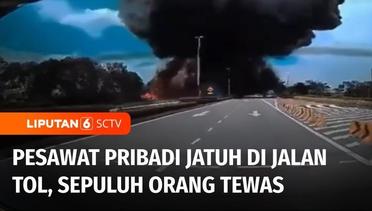 Pesawat Jet Pribadi di Malaysia Jatuh di Jalan Tol dan Tabrak Kendaraan, 10 Orang Tewas | Liputan 6