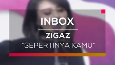 Zigaz - Sepertinya Kamu (Live on Inbox)