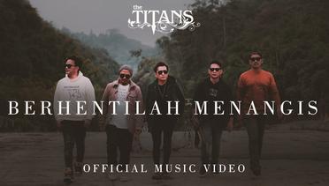 The Titans - Berhentilah Menangis (Official Video)