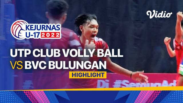 Highlights | Putra: UTP Club Volly Ball vs BVC Bulungan | Kejurnas Bola Voli Antarklub U-17 2022