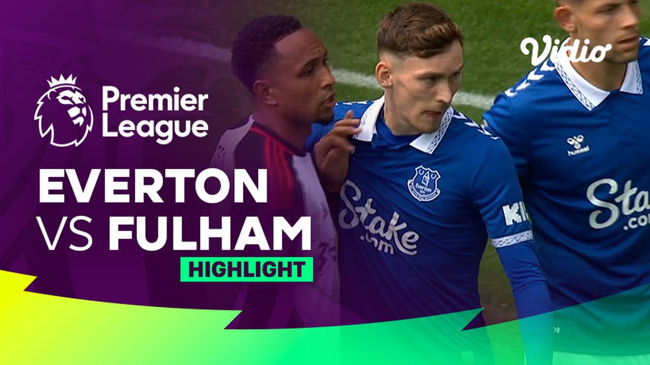 Everton vs Fulham Highlights Premier League 23/24 Vidio