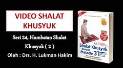 Video Shalat Khusyuk - Seri 24, Hambatan Shalat Khusyuk ( 2 )