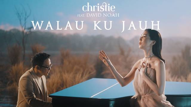 Christie ft. David Noah – Walau Ku Jauh (Official Music Video)
