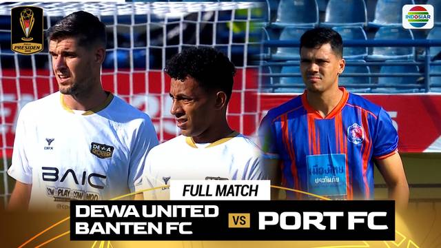 Dewa United Banten FC VS Port FC - Full Match | Piala Presiden 2025