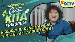 Ngobrolin #CeritaKita Eps 15 - Bersama Marshel Tentang All About Forest