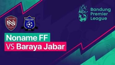 BPL - Noname FF VS Baraya Jabar