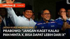 PAN Dinilai Teman Setia, Prabowo Janjikan Jumlah Kursi Melebihi yang Diminta | Liputan 6