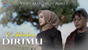Vicky Marchel feat Adella - Ku Ikhlaskan Dirimu (Official Music Video)