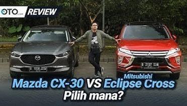Mazda CX-30 vs Mitsubishi Eclipse Cross - Review - Pilih yang Mana - OTO.com