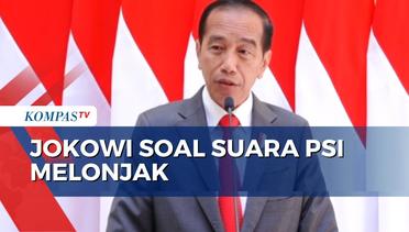 Repons soal Suara PSI Meroket, Jokowi: Tanyakan ke PSI dan KPU