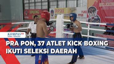 Pra PON, 37 Atlet Kick Boxing Ikuti Seleksi Daerah