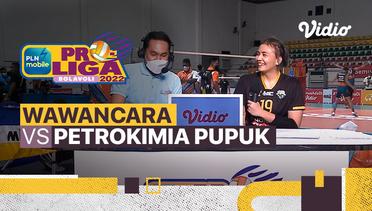 Wawancara Pasca Pertandingan | Gresik Petrokimia Pupuk Indonesia vs Jakarta Mandiri Popsivo Polwan | PLN Mobile Proliga Putri