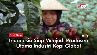 Indonesia Berpeluang Jadi Pemain Utama Industri Kopi Dunia | Flash News