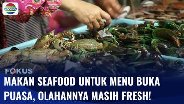 Buka Puasa Pakai Seafood, Olahan Lautnya Bisa Pilih Sendiri! | Fokus