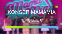 Konser Mamamia - Episode 8