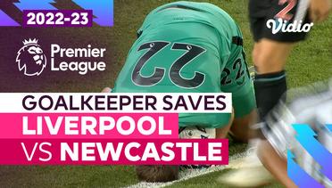 Aksi Penyelamatan Kiper | Liverpool vs Newcastle | Premier League 2022/23