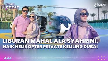 Potret Liburan Mahal ala Syahrini, Naik Helikopter Private Keliling Dubai