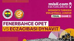 Full Match | Final - Game 3: Fenerbahce Opet vs Eczacibasi Dynavit | Turkish Women's Volleyball League 2022/23