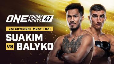 ONE Friday Fights 47: Suakim Sor Jor Thongprajin  vs Alexey Balyko  - Full Match | ONE Championship