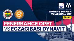 Final: Fenerbahce Opet vs Eczacibasi Dynavit - Full Match | Women's Turkish Cup 2023/24