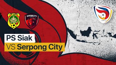 Full Match - PS Siak Riau vs Serpong City FC | Liga 3 Nasional 2021/22